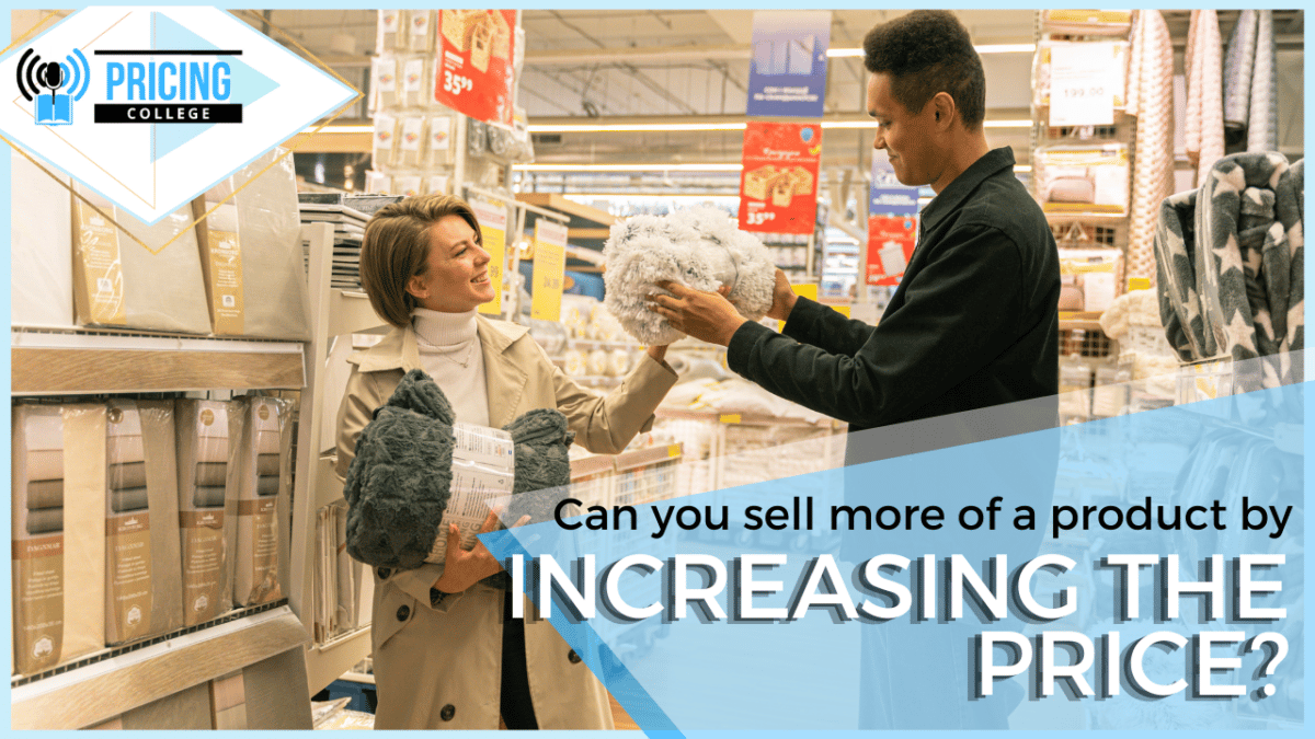 Can You Sell More of A Product by Increasing the Price?