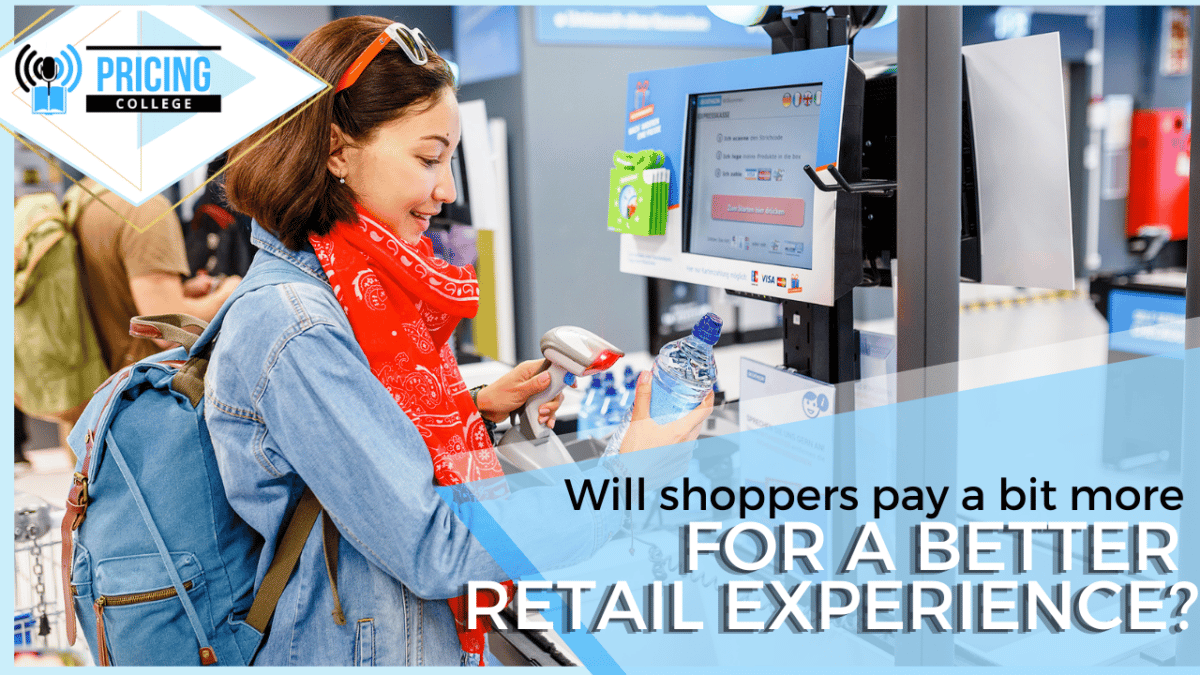 Will shoppers pay a bit more for a better retail experience