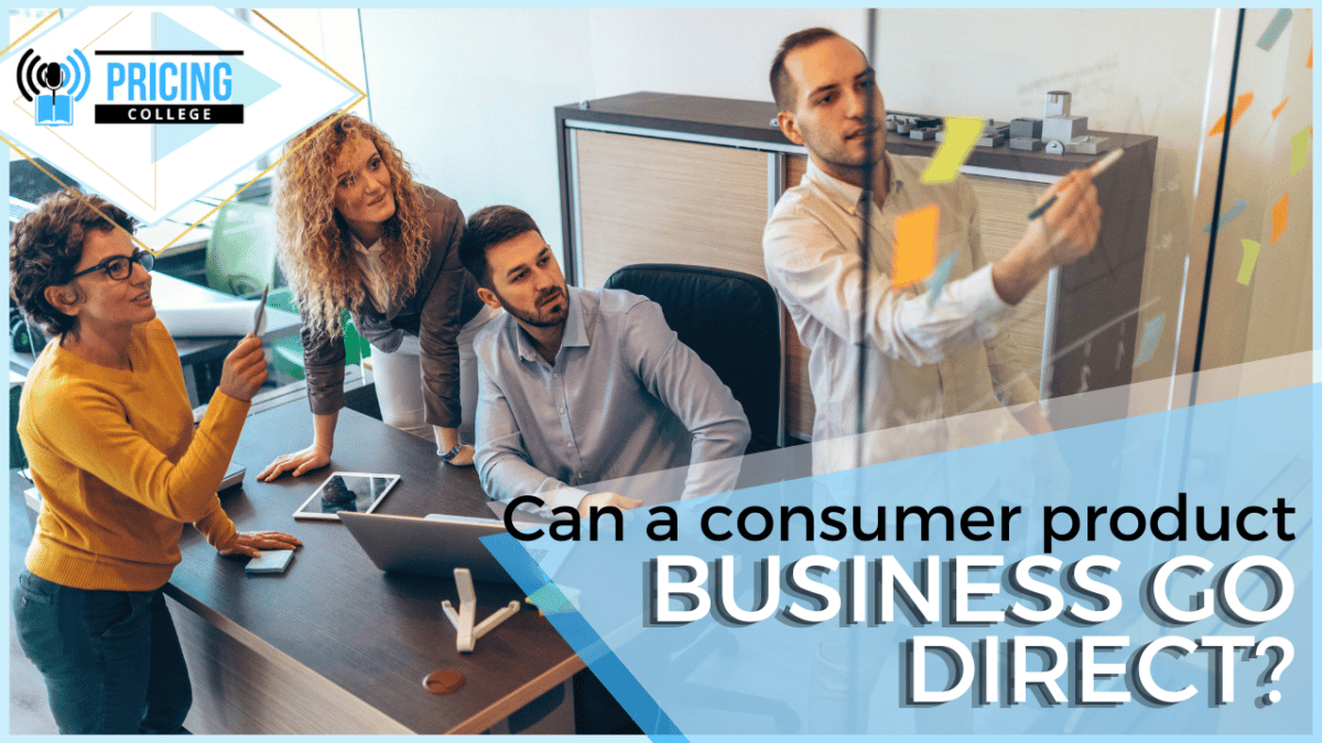 Is it possible for a Consumer Products Business Go Direct?