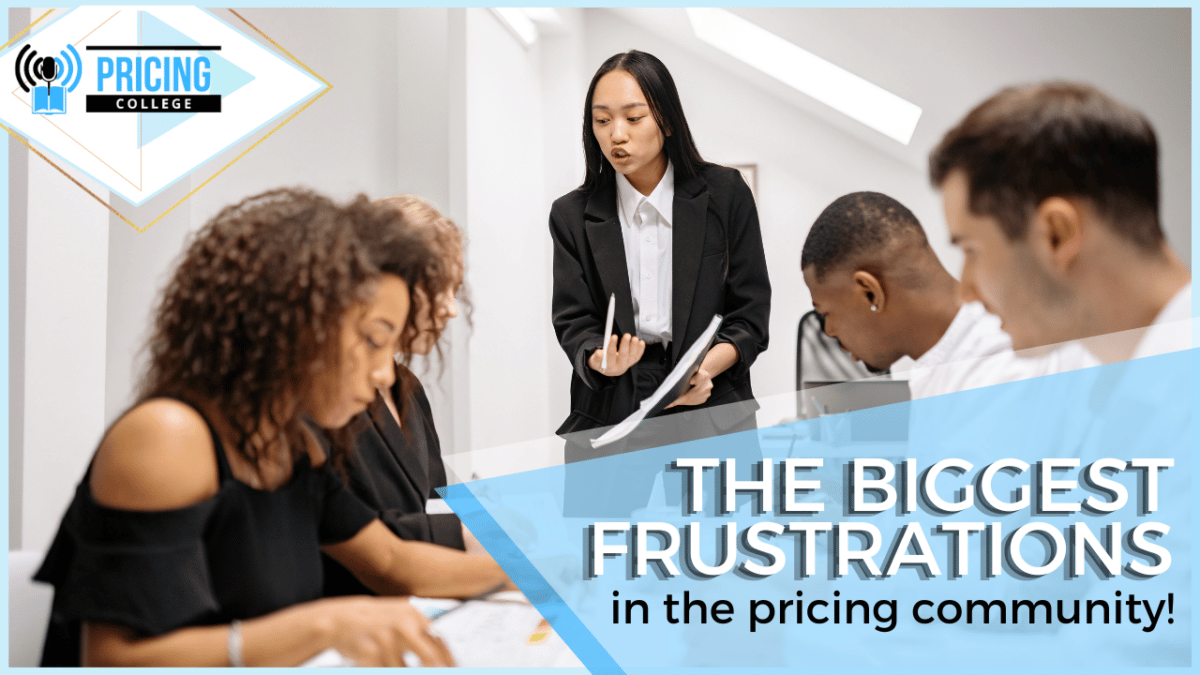 What are the biggest frustrations in the pricing community?