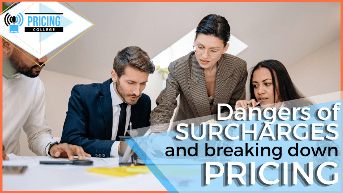 Dangers of surcharges and breaking down pricing too much