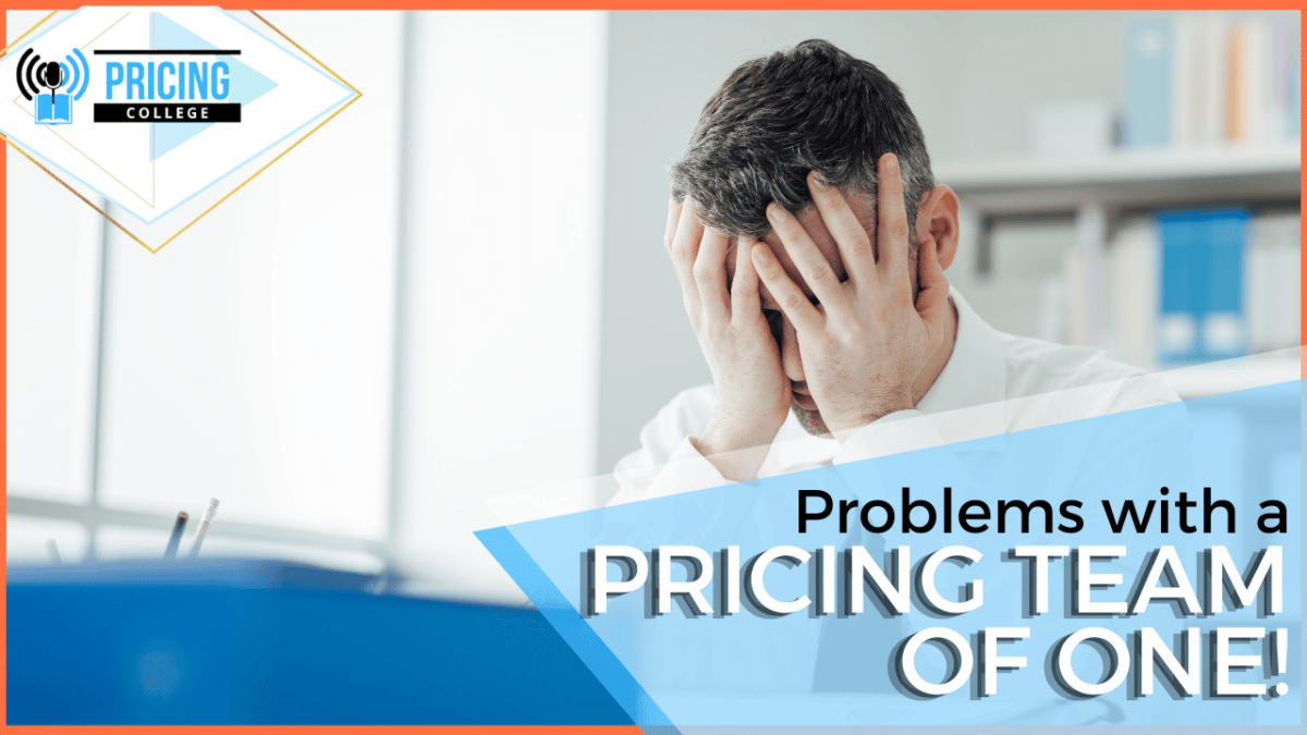 Problems with a pricing team of One!