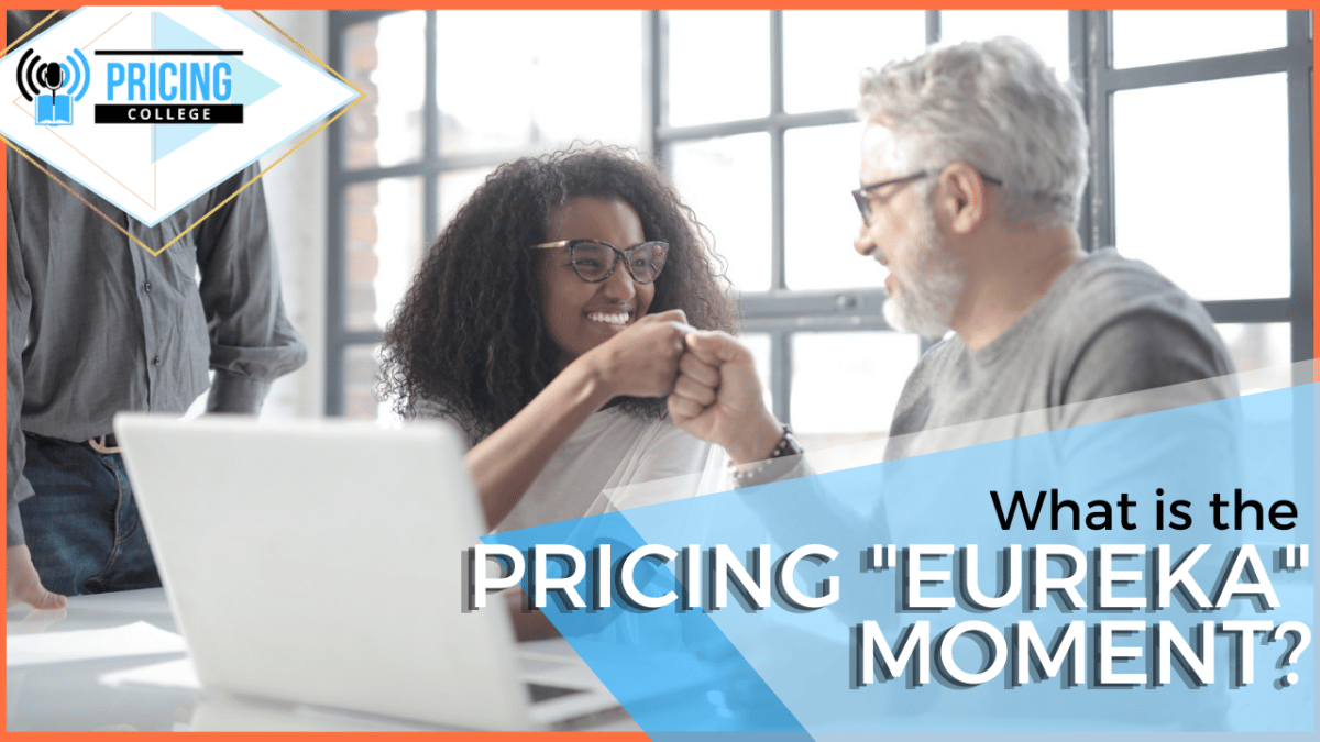 Pricing Lightbulb Moment: What is the Pricing "Eureka" Moment?