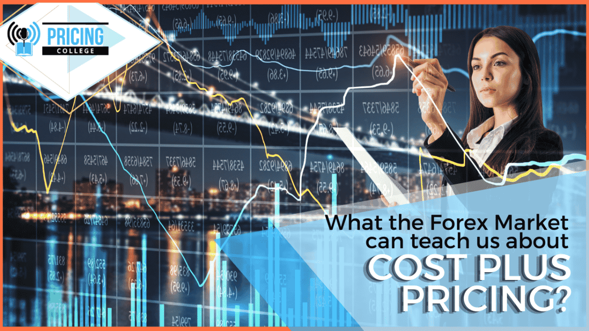 What the forex market can teach us about cost plus pricing