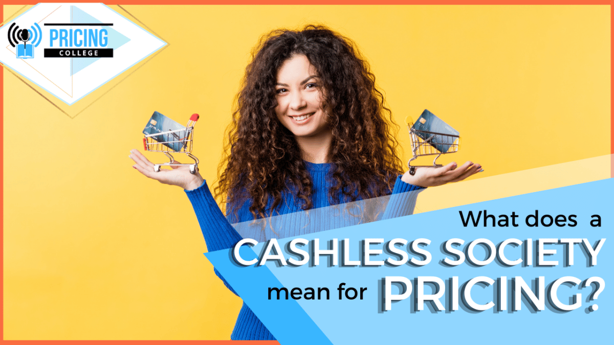 What does a Cashless Society mean for Pricing