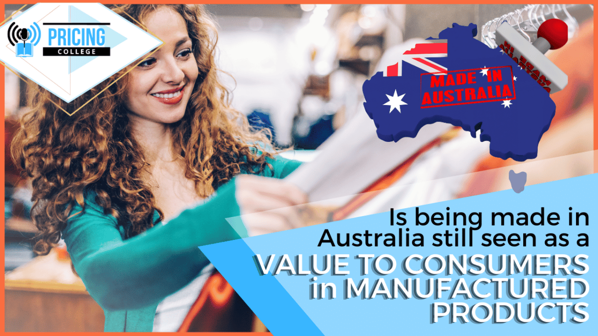 Is being made in Australia still seen as a Value to Consumers